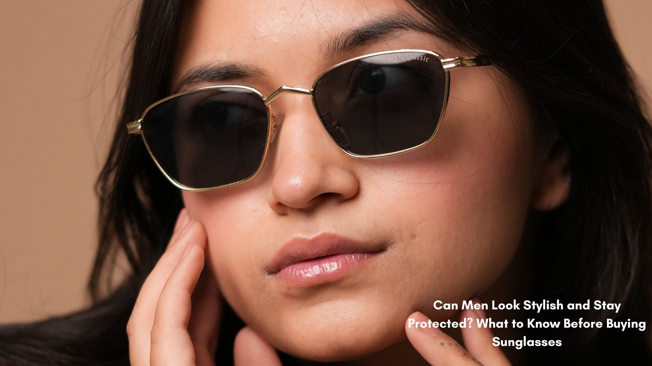 Can Men Look Stylish and Stay Protected? What to Know Before Buying Sunglasses