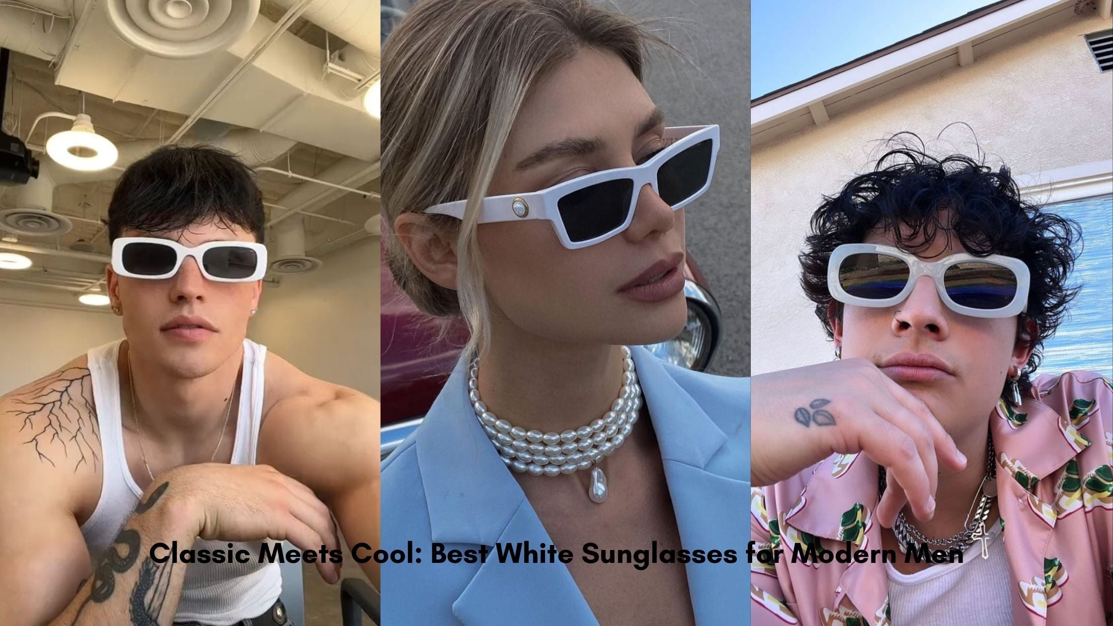 Classic Meets Cool: Best White Sunglasses for Modern Men