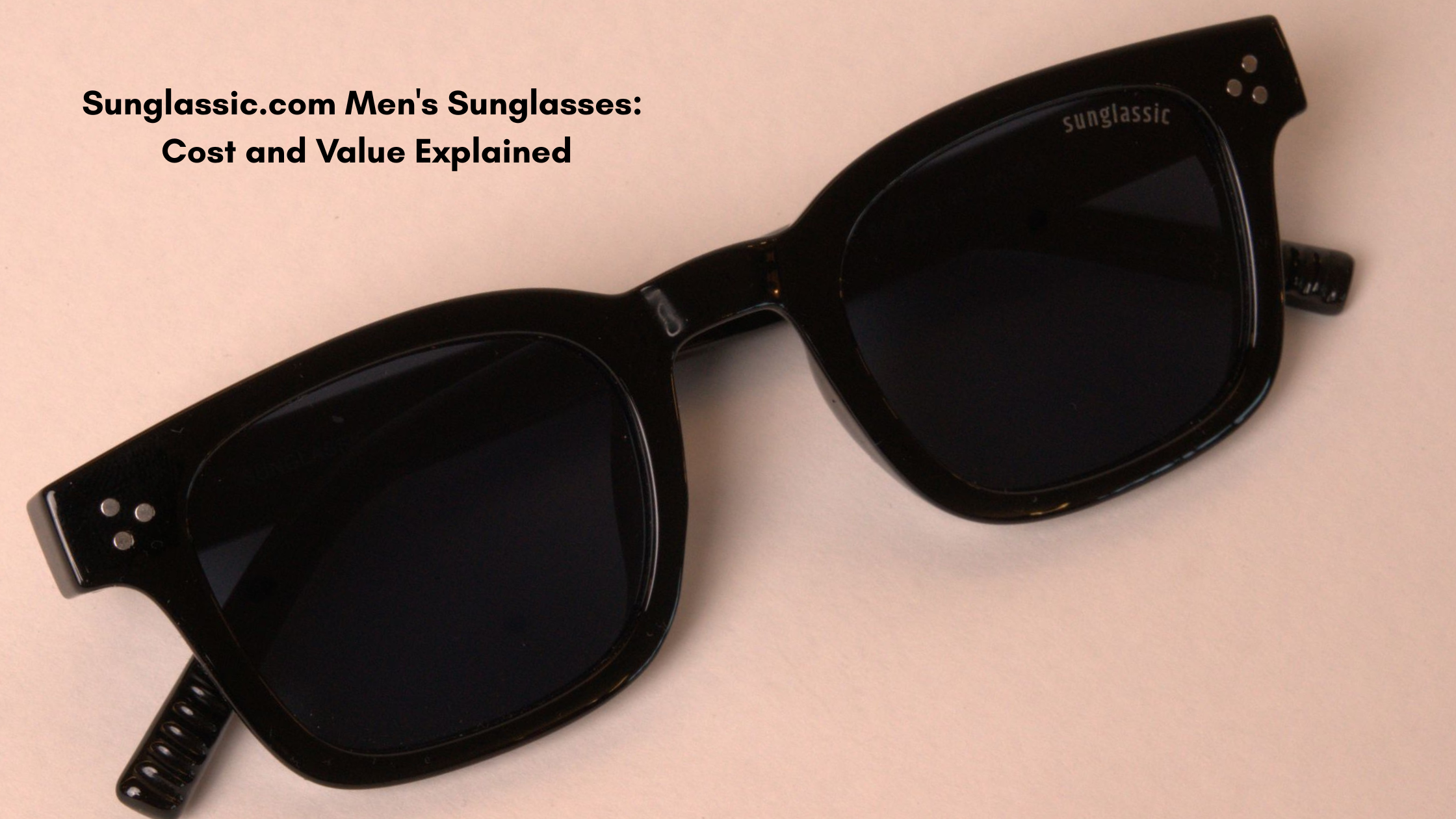 Sunglassic.com Men's Sunglasses: Cost and Value Explained
