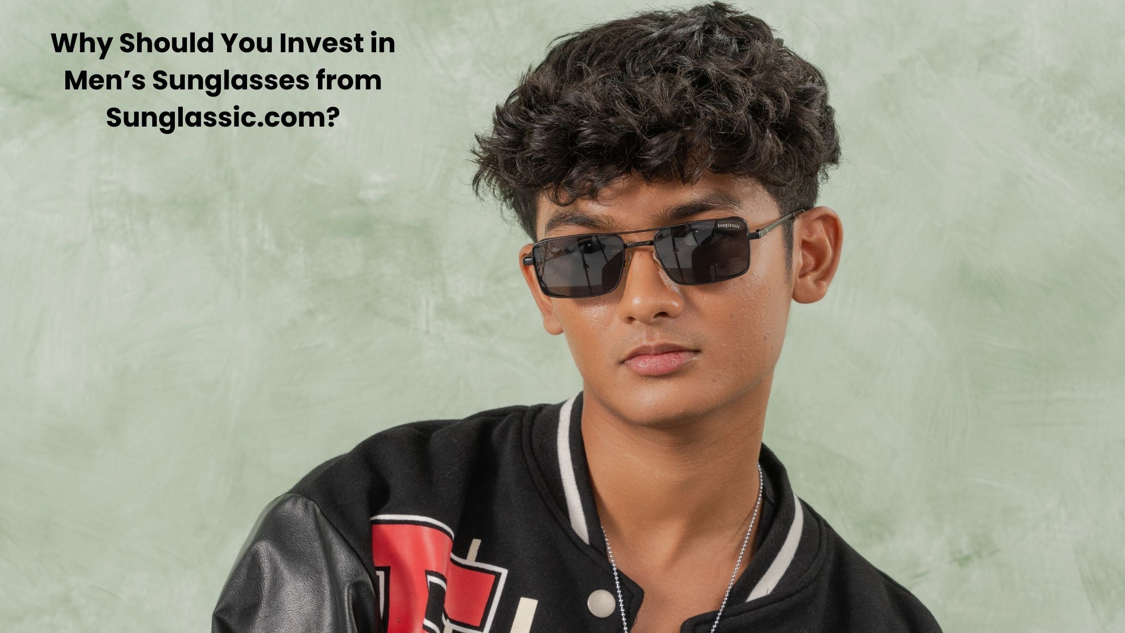 Why Should You Invest in Men’s Sunglasses from Sunglassic.com?