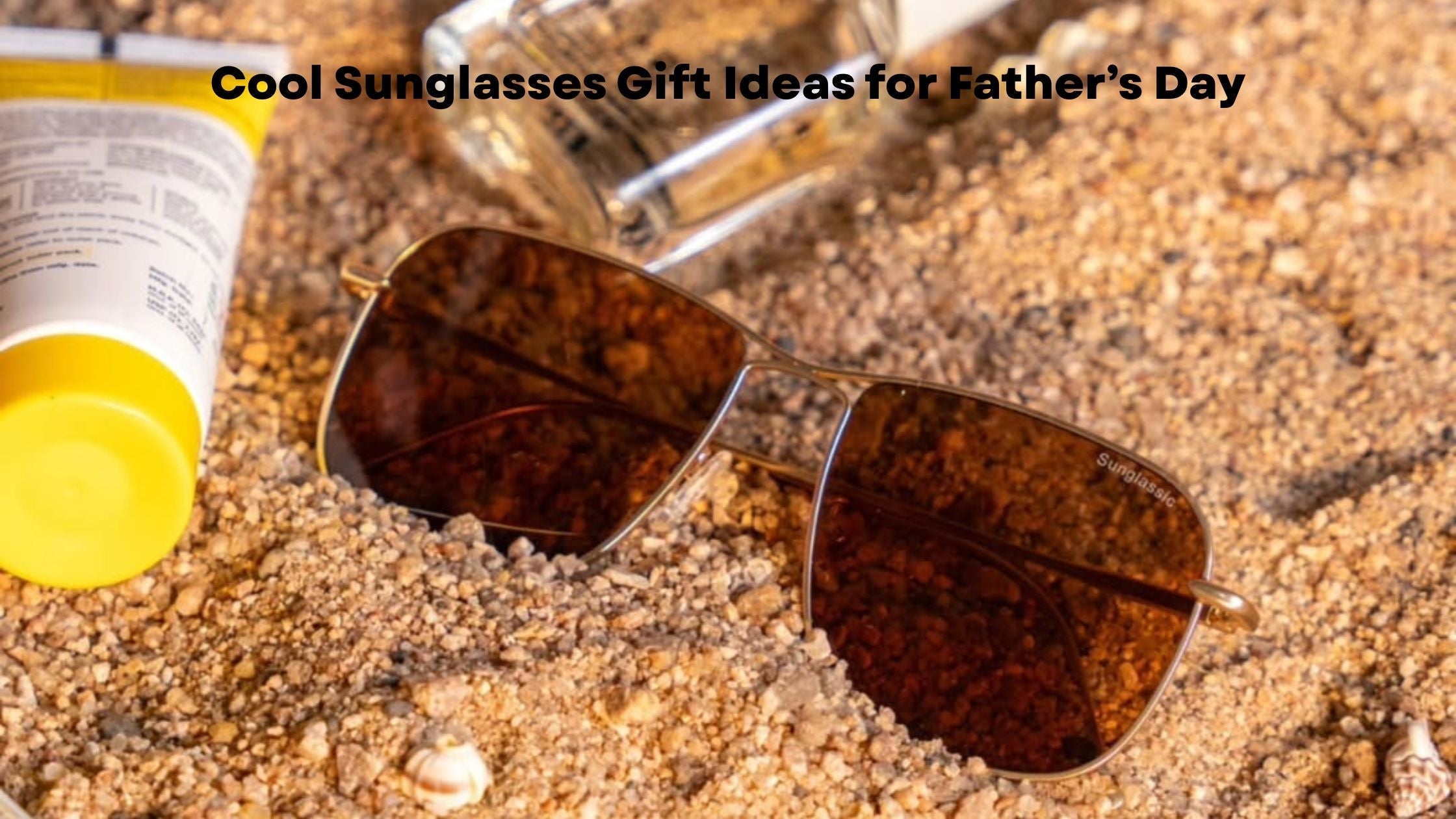 Cool Sunglasses Gift Ideas for Father’s Day