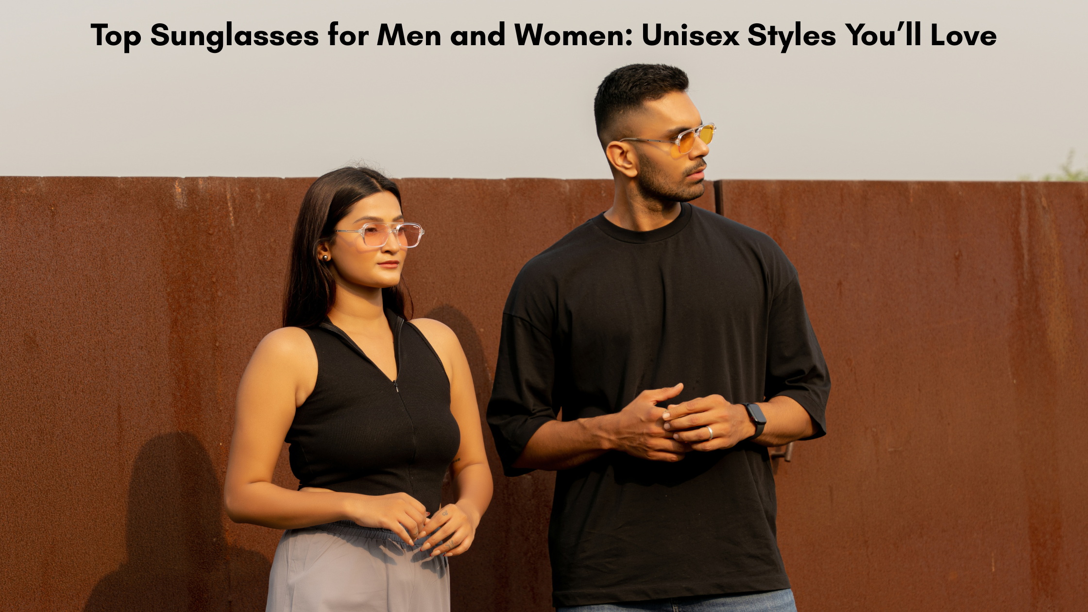 Top Sunglasses for Men and Women: Unisex Styles You’ll Love