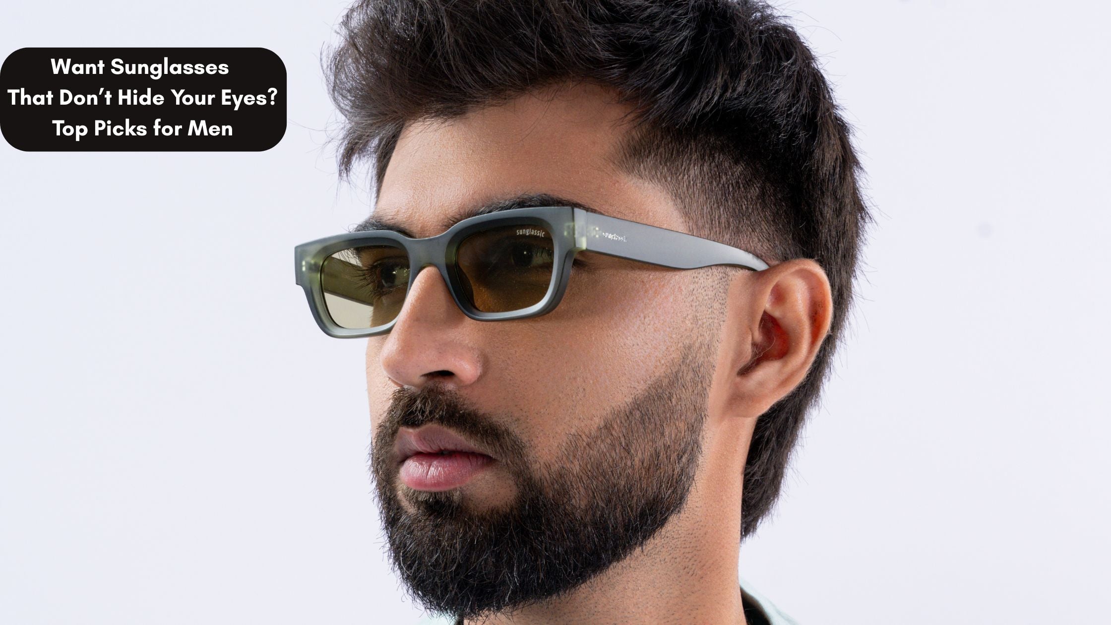 Want Sunglasses That Don’t Hide Your Eyes? Top Picks for Men