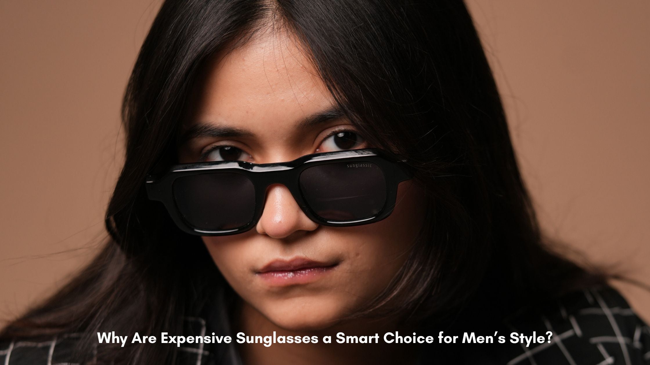 Why Are Expensive Sunglasses a Smart Choice for Men’s Style?