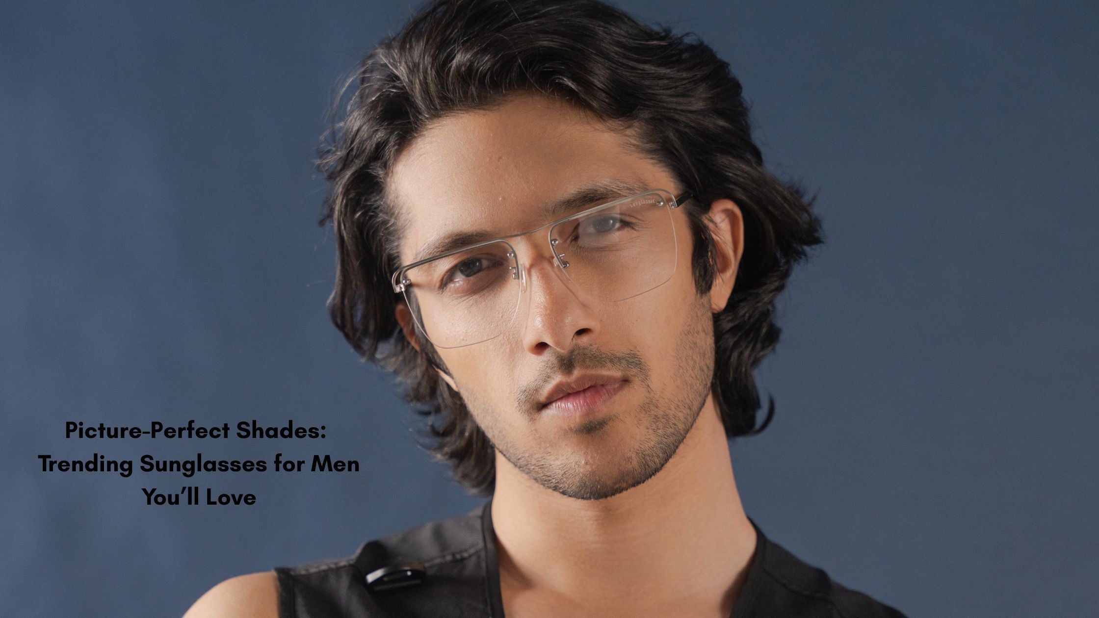 Picture-Perfect Shades: Trending Sunglasses for Men You’ll Love