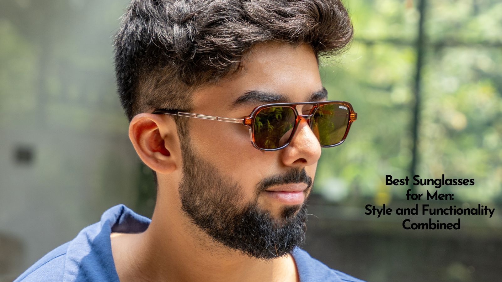 Best Sunglasses for Men: Style and Functionality Combined