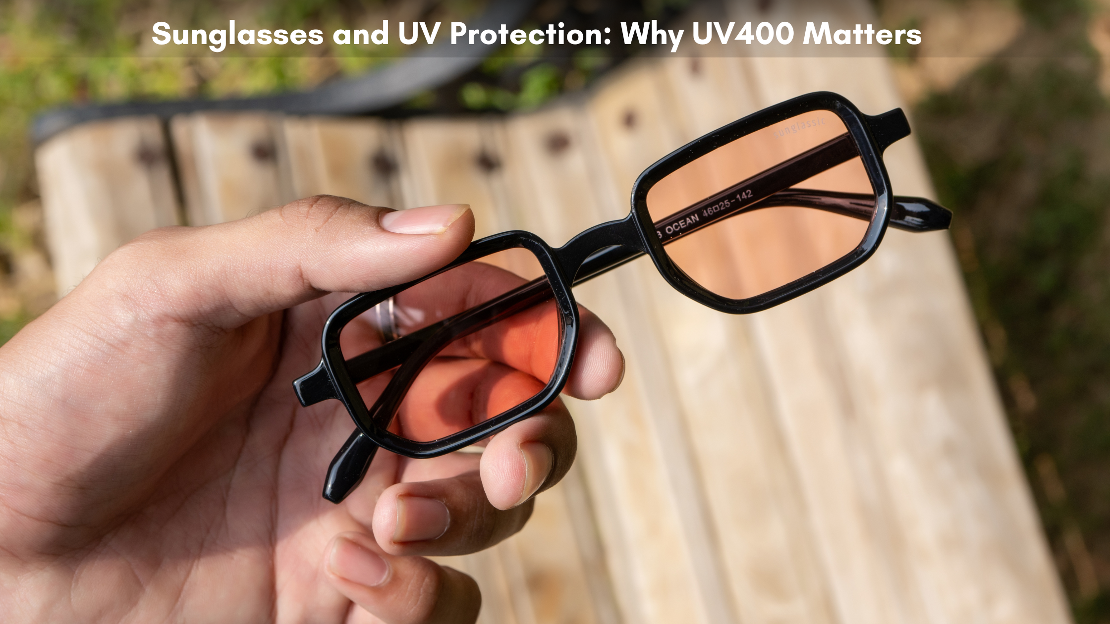 Sunglasses and UV Protection: Why UV400 Matters