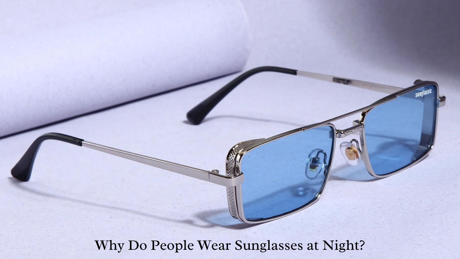 Why Do People Wear Sunglasses at Night?