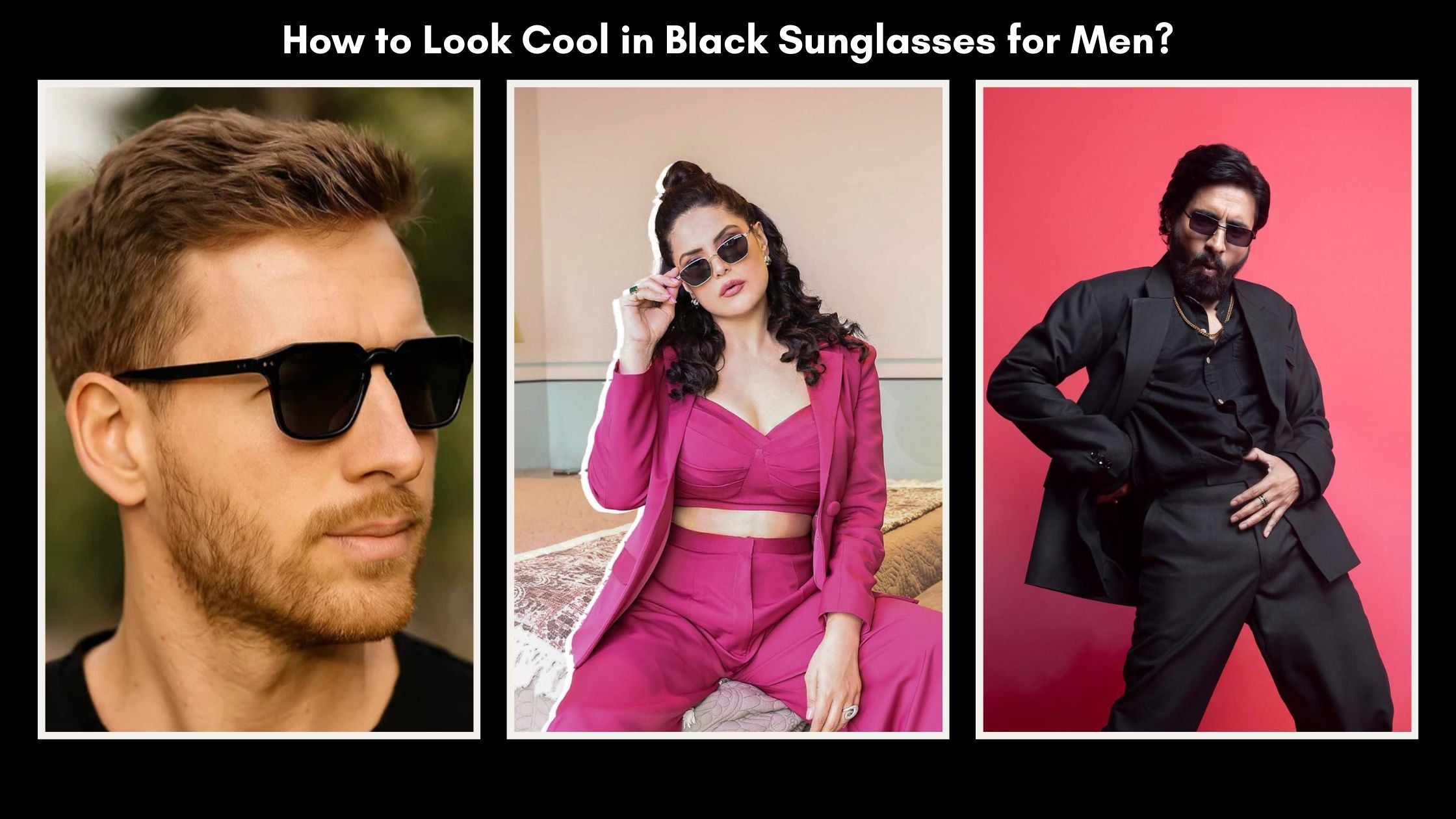 How to Look Cool in Black Sunglasses for Men?