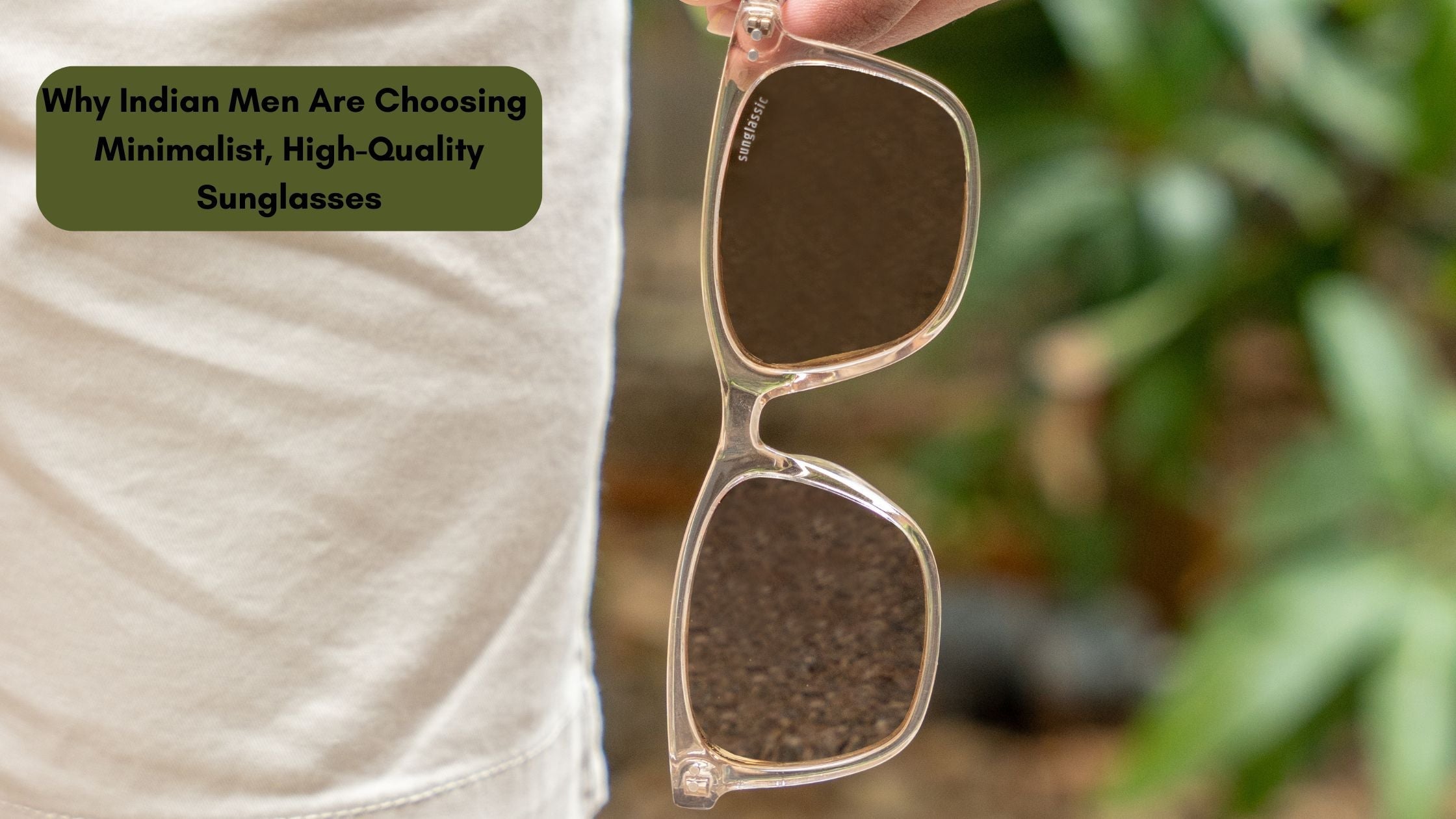 Why Indian Men Are Choosing Minimalist, High-Quality Sunglasses