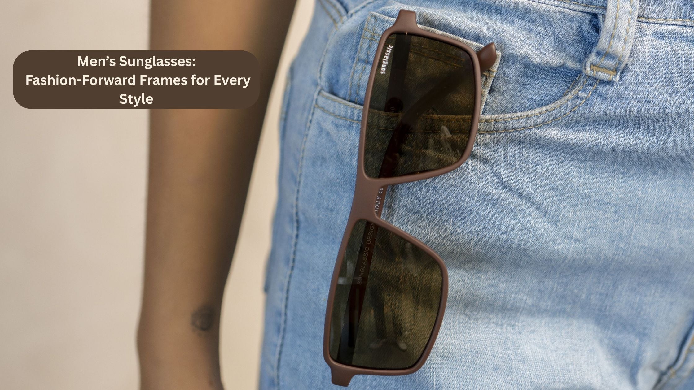Men’s Sunglasses: Fashion-Forward Frames for Every Style