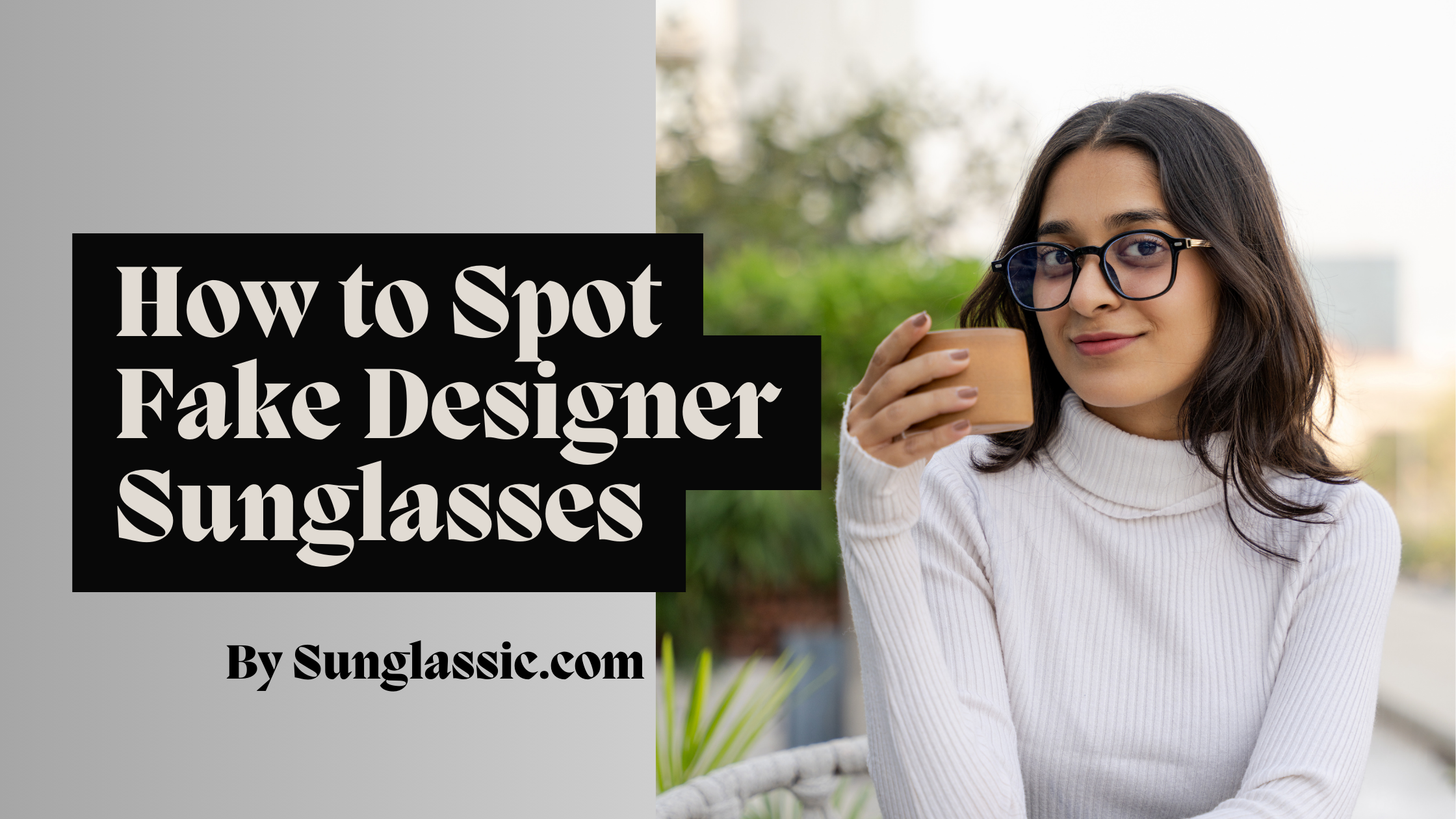 How to Spot Fake Designer Sunglasses