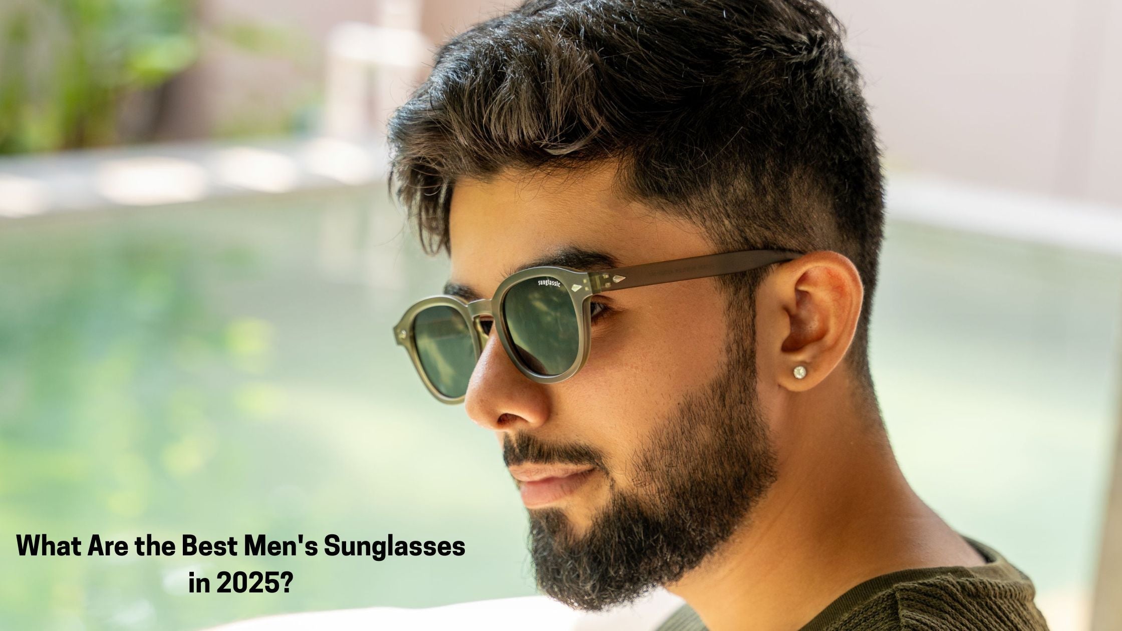 What Are the Best Men's Sunglasses in 2025?