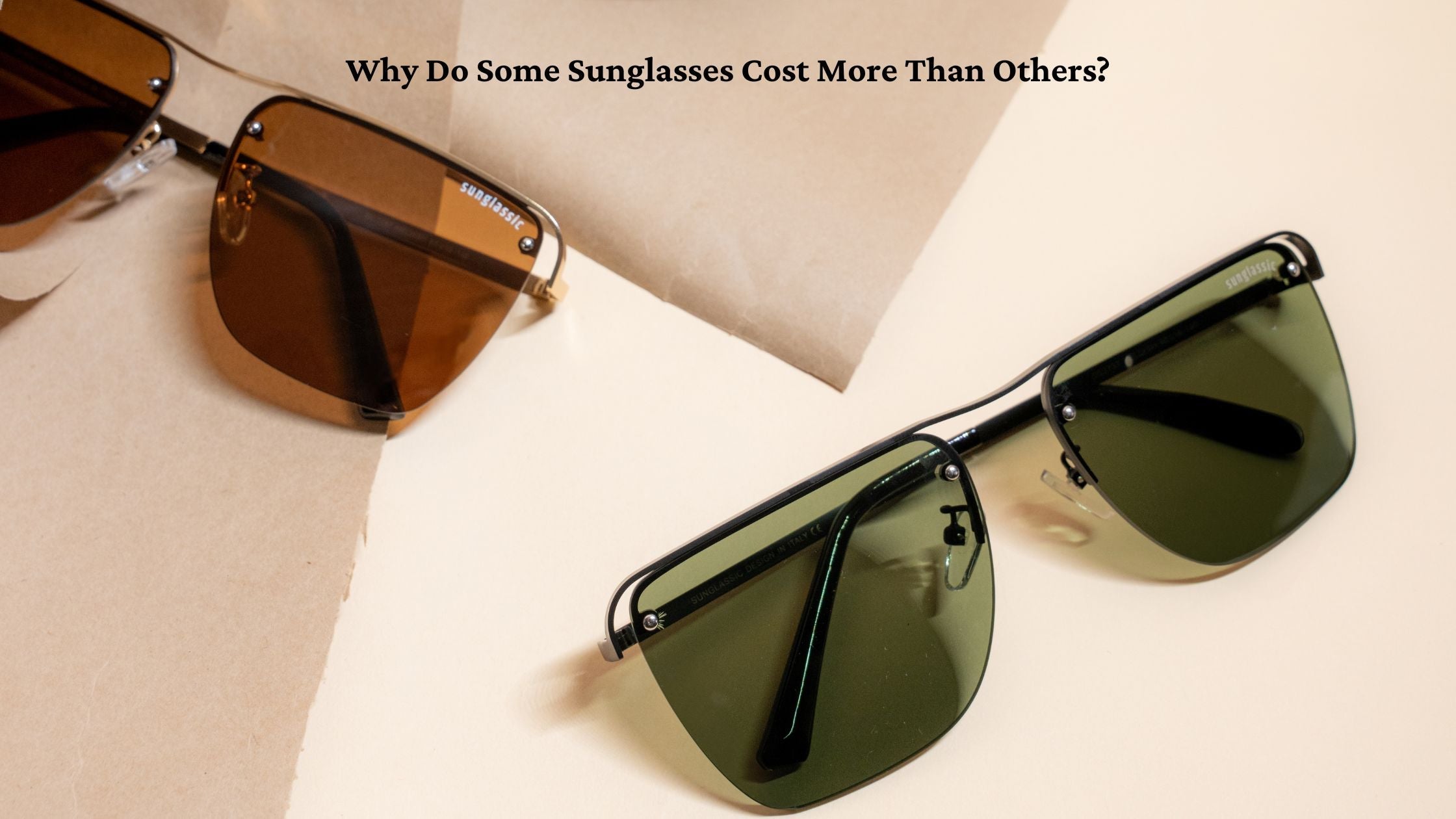 Why Do Some Sunglasses Cost More Than Others?