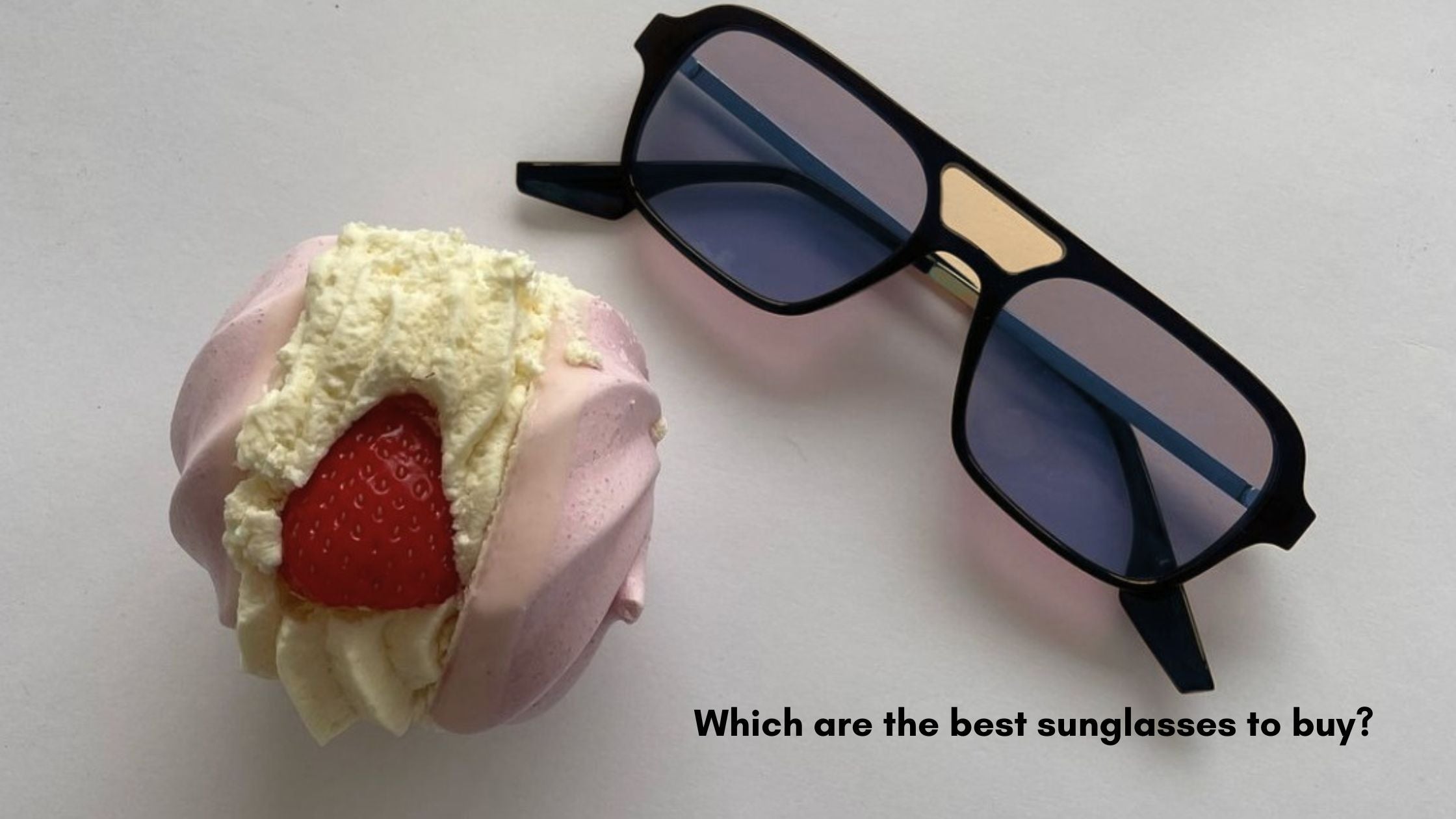 Which are the best sunglasses to buy?
