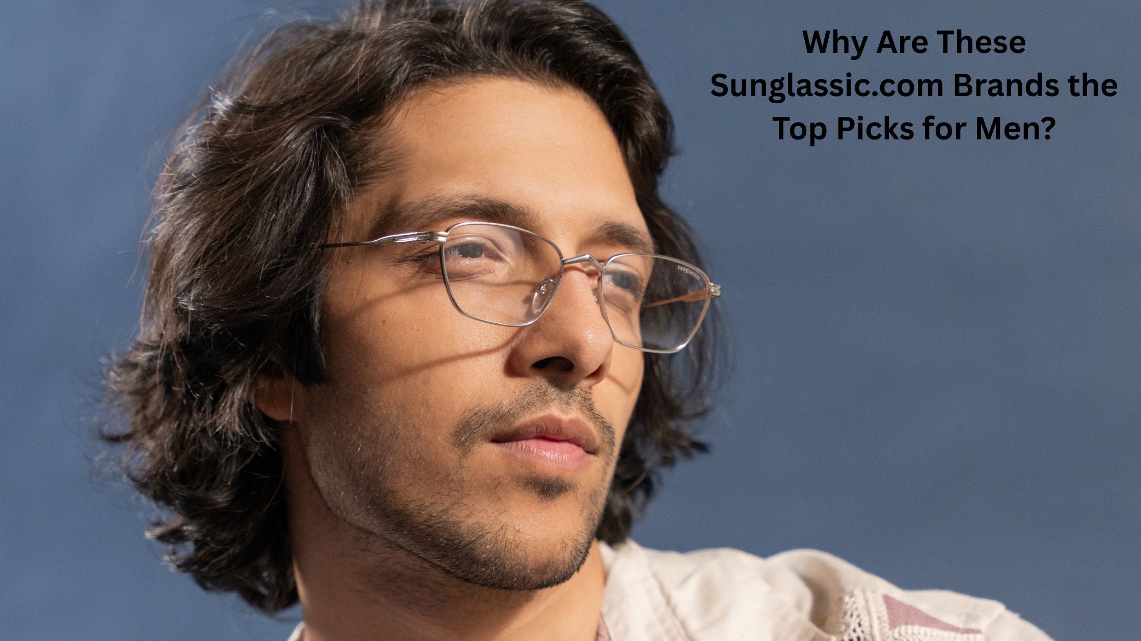 Why Are These Sunglassic.com Brands the Top Picks for Men?