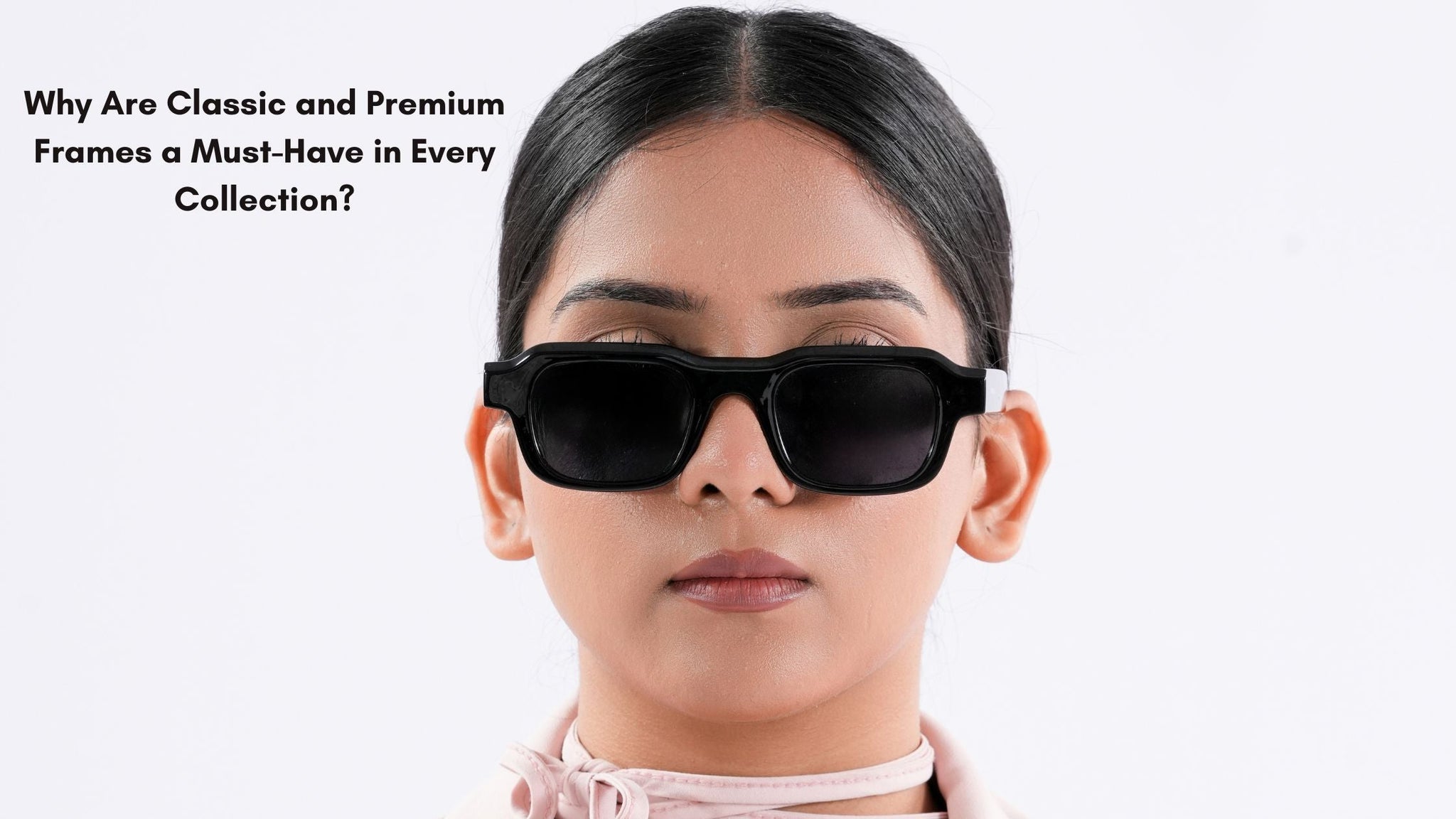 Why Classic & Premium Frames Belong in Every Collection