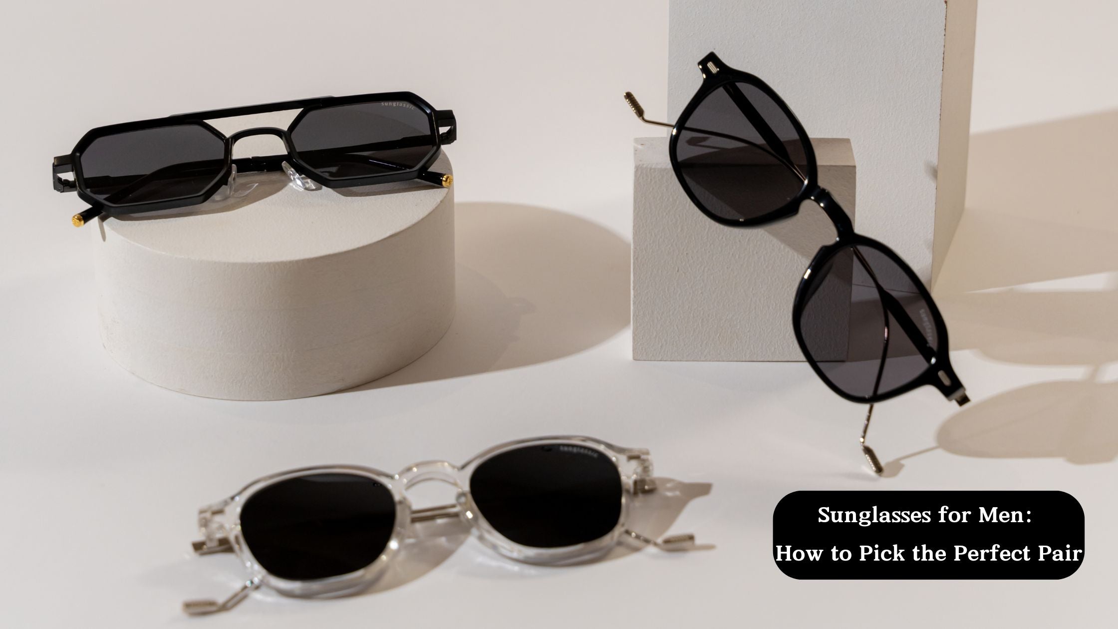 Sunglasses for Men: How to Pick the Perfect Pair