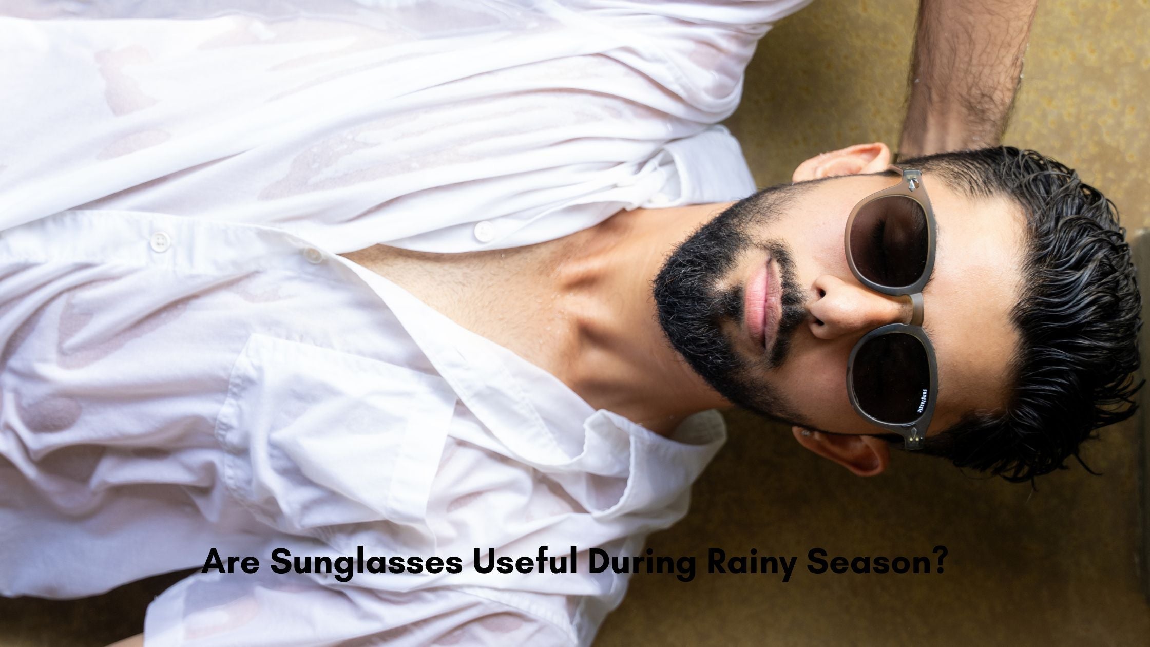 Are Sunglasses Useful During Rainy Season?