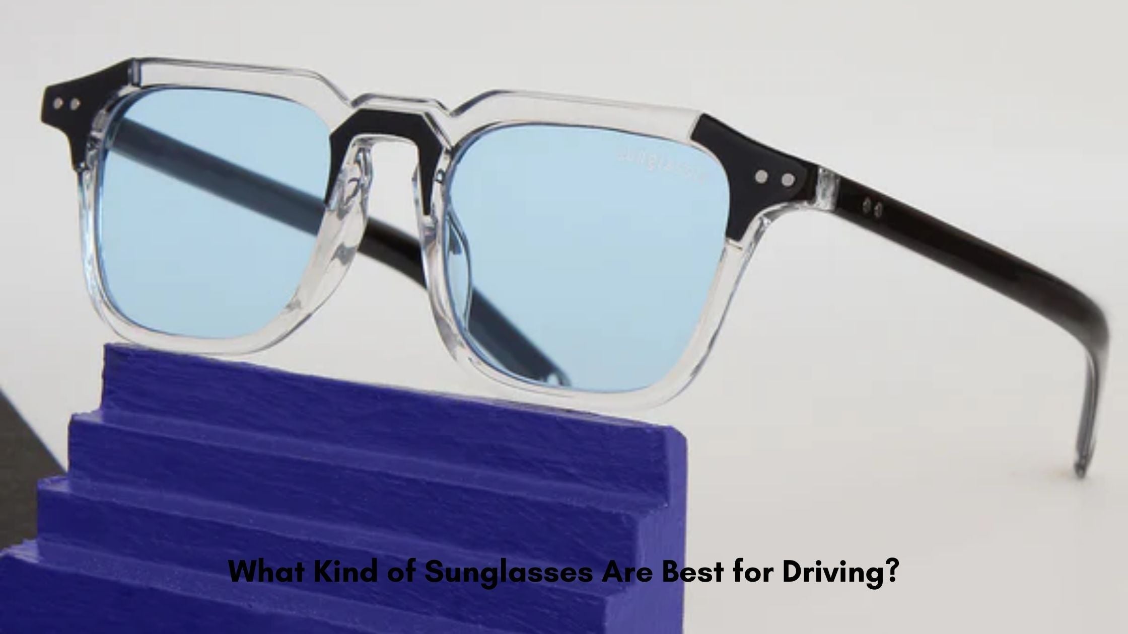 What Kind of Sunglasses Are Best for Driving?