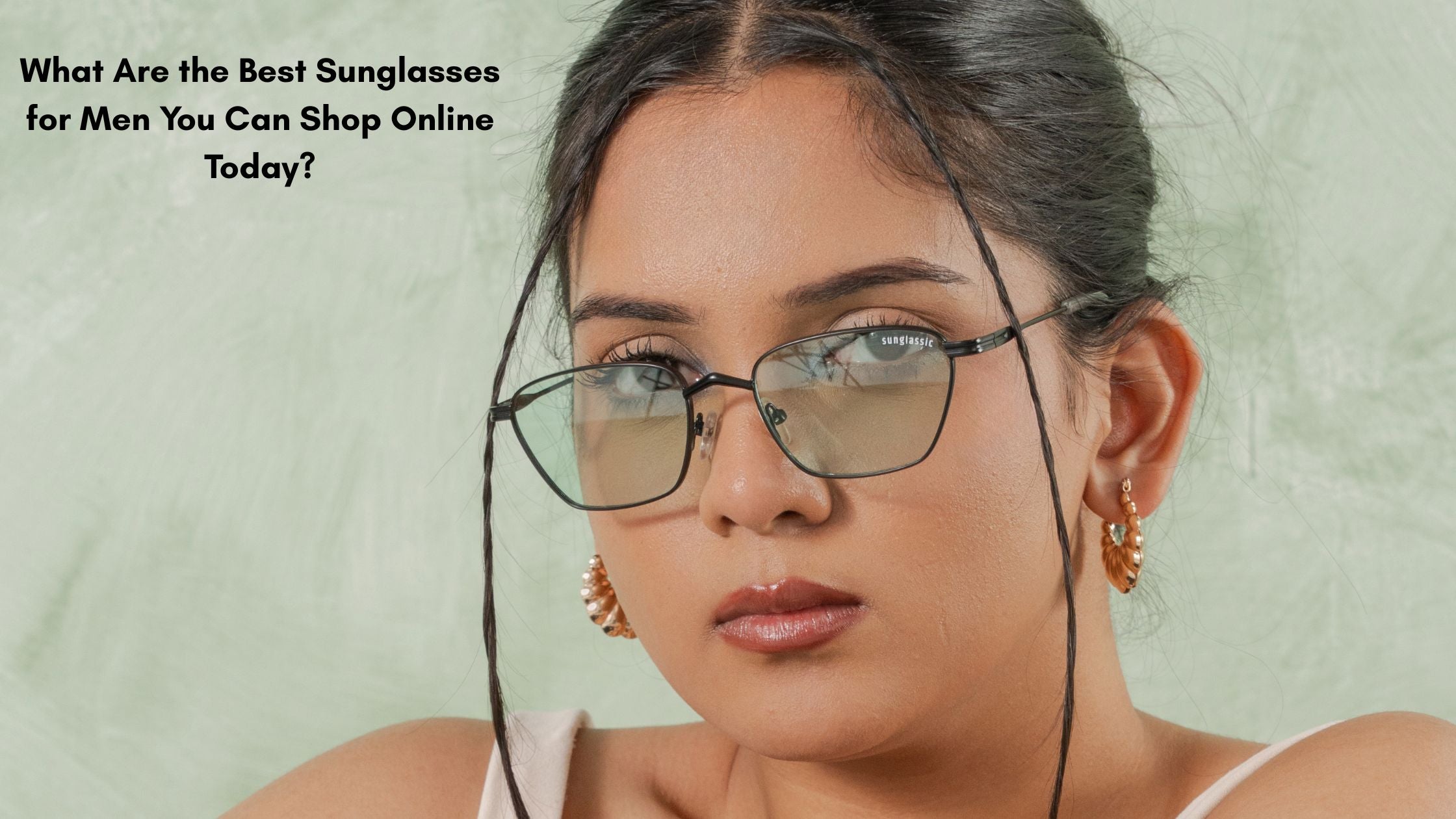 What Are the Best Sunglasses for Men You Can Shop Online Today?