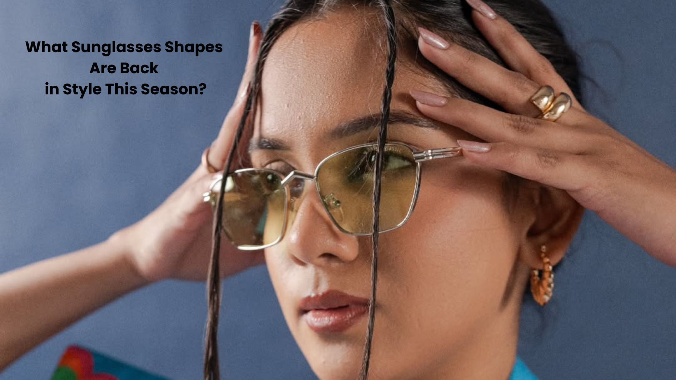 What Sunglasses Shapes Are Back in Style This Season?
