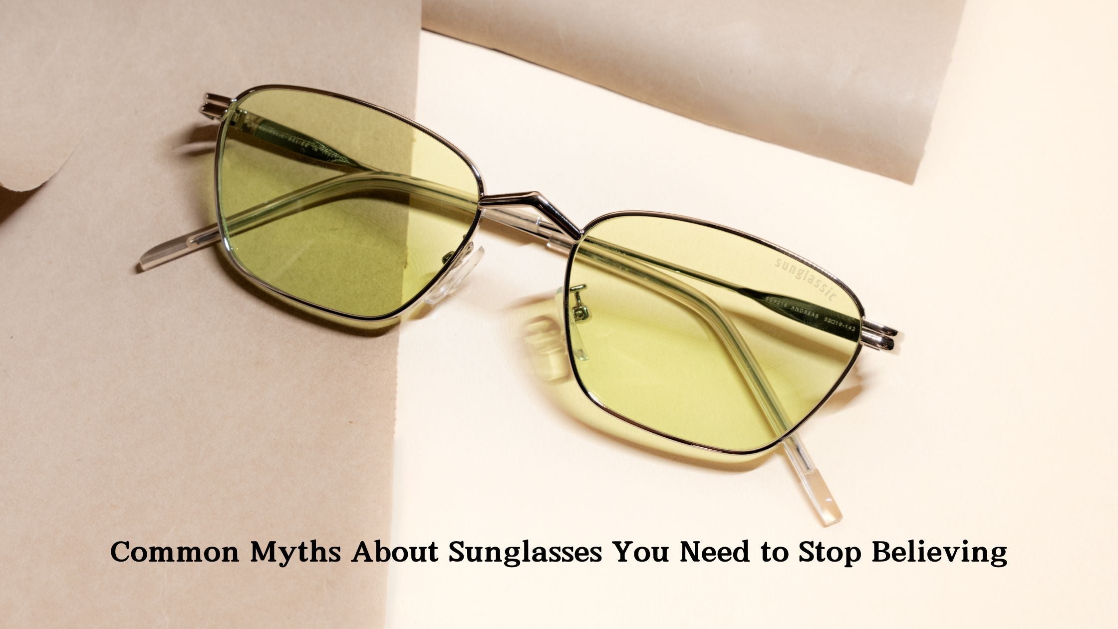 Common Myths About Sunglasses You Need to Stop Believing