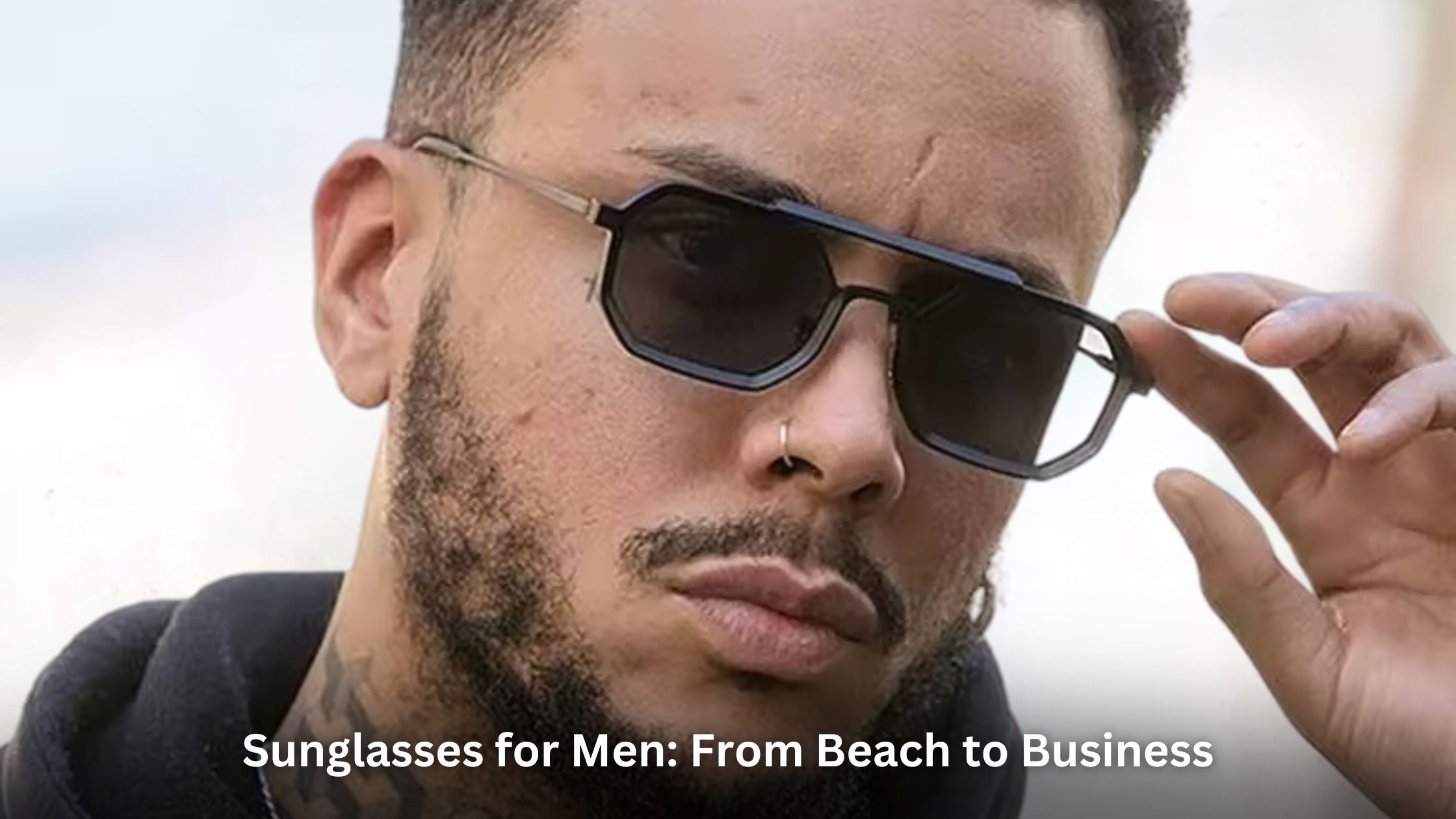 Sunglasses for Men: From Beach to Business
