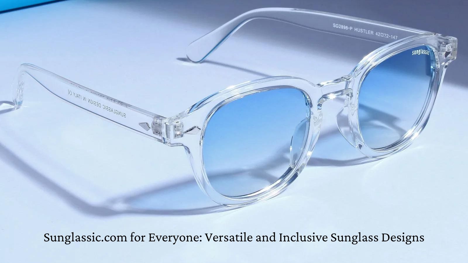 Sunglassic.com for Everyone: Versatile and Inclusive Sunglass Designs