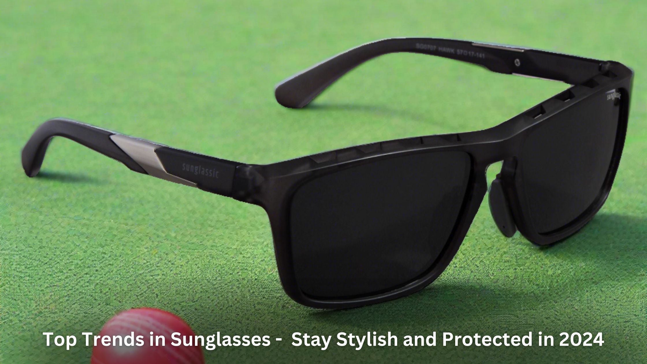Top Trends in Sunglasses: Stay Stylish and Protected in 2024