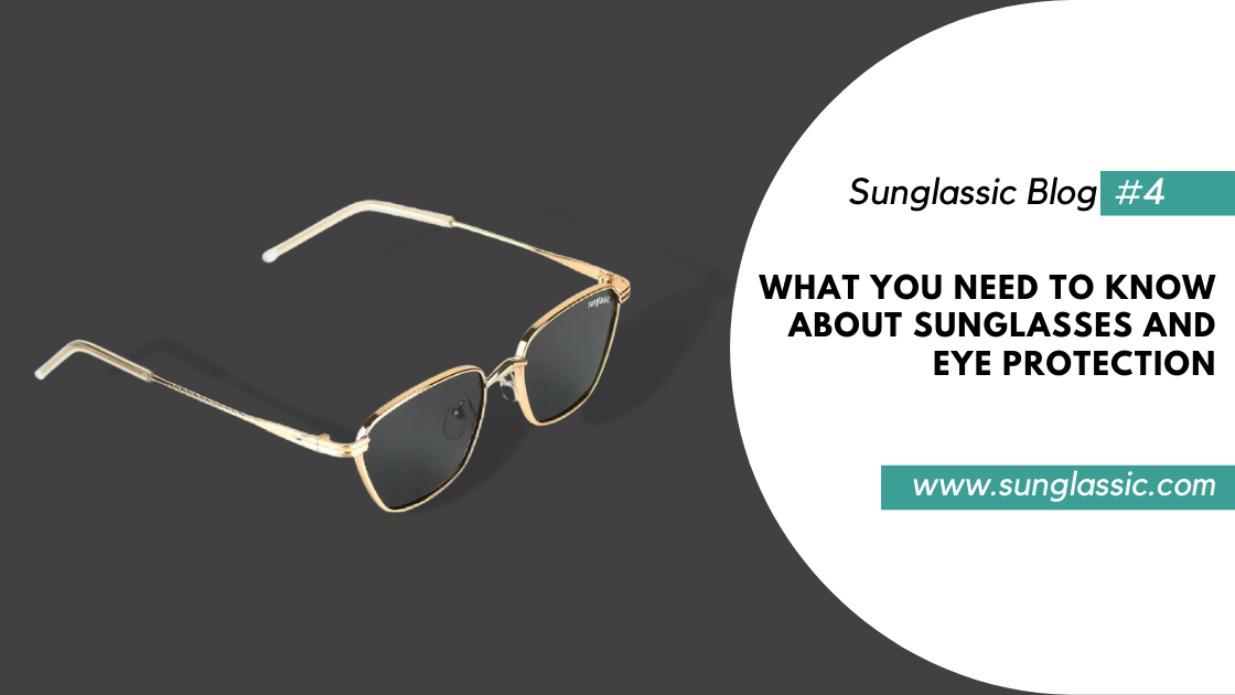 What You Need to Know About Sunglasses and Eye Protection