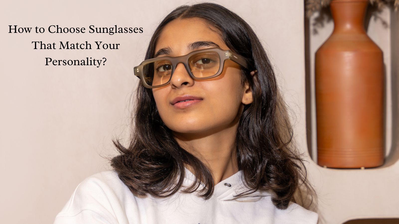 How to Choose Sunglasses That Match Your Personality?