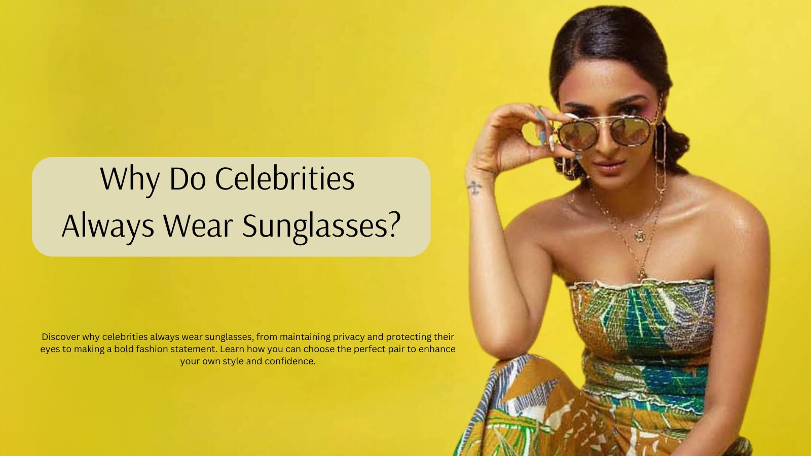 Why Do Celebrities Always Wear Sunglasses?